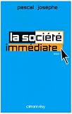 La société immédiate par Pascal Josèphe La société immédiate par Josèphe