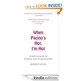 When Pacino's Hot, I'm Hot: A Miscellany of Stories & Commentary