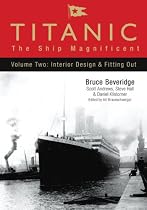Titanic: The Ship Magnificent: Volume 2: Interior Design and Fitting Out