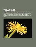 Produkt-Bild: Tir L'Arc: KY?D?, ARC, ARC Long Anglais, Histoire Du Tir L'Arc, Yabusame, ARC Poulies, Flche, Tir L'Arc Aux Jeux Asiatiques de 20