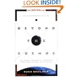 Beyond the Cosmos: What Recent Discoveries in Astrophysics Reveal About the Glory and Love of God by Hugh Ross