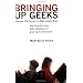 Bringing Up Geeks: How to Protect Your Kid's Childhood in a Grow-Up-Too-Fast World