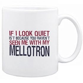 If I look quiet it's because you haven't seen me with my Mellotron Instruments de Musique Tasse (Blanc, C�ramique, 325 ml)