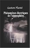 Ph�nom�nes �lectriques de l\'atmosph�re: Avec figures intercal�es dans le texte