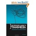 The Producer's Guide to Transmedia: How to Develop, Fund, Produce and Distribute Compelling Stories Across Multiple Platforms