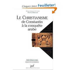Le christianisme de Constantin � la conqu�te arabe