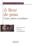 Revue Belin  / A fleur de peau. Corps, odeurs, parfums