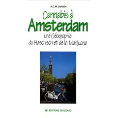 Cannabis � Amsterdam: Une g�ographie du haschisch et da la marijuana