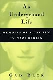 Review University of Wisconsin Press  / An Underground Life: Memoirs of a Gay Jew in Nazi Berlin (Living Out: Gay & Lesbian Autobiographies)