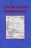 The Civil War on the Lower Kansas-Missouri Border
