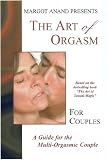 Art of Orgasm for Couples by Margot Anand