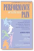 Performance without Pain: A Step-by-Step Nutritional Program for Healing Pain, Inflammation and Chronic Ailments in Musicians, Athletes, Dancers. . . and Everyone Else