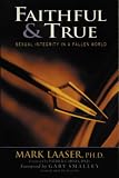 Faithful and True: Sexual Integrity in a Fallen World