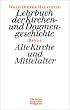 Lehrbuch der Kirchen- und Dogmengeschichte, Bd.1, Alte Kirche und Mittelalter