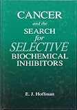 Cancer and the Search for Selective Biochemical Inhibitors