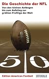 Produkt-Bild: Edition American Football: Die Geschichte der NFL. -Von den kleinen Anf&auml;ngen bis zum Aufstieg zur gr&ouml;&szlig;ten Profiliga der Welt-