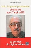 Irak, la guerre permanente : Entretiens avec Tarek Aziz