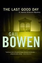 The Last Good Day: a Joanne Kilbourn Mystery (Joanne Kilbourn Mysteries)