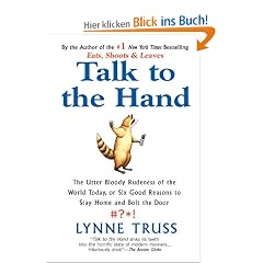 Talk to the Hand: The Utter Bloody Rudeness of the World Today, or Six Good Reasons to Stay Home and Bolt The Door