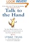 Talk to the Hand: The Utter Bloody Rudeness of the World Today, or Six Good Reasons to Stay Home and Bolt The Door