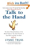 Talk to the Hand: The Utter Bloody Rudeness of the World Today, or Six Good Reasons to Stay Home and Bolt The Door