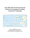 The 2007-2012 World Outlook for Metal Job Stampings Excluding Automotive Stampings