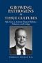 Growing Pathogens in Tissue Cultures: Fifty Years in Academic Tropical Medicine, Pediatrics, and Virology