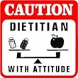 CAUTION: DIETITIAN WITH ATTITUDE joke sign