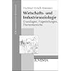 Wirtschafts- und Industriesoziologie: Grundlagen, Fragestellungen, Themenbereiche