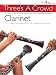 Three's a Crowd - Book 1 (Easy Intermediate): Clarinet