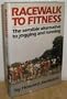 Racewalk to Fitness: A sensible alternative to jogging and running