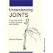 Understanding Joints - A Practical Guide to their Structure and Function