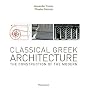 Classical Greek Architecture: The Construction of the Modern