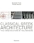 Classical Greek Architecture: The Construction of the Modern