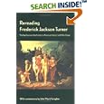 Rereading Frederick Jackson Turner: The Significance of the Frontier in American History and Other Essays by  Frederick Jackson Turner and John Mack Faragher