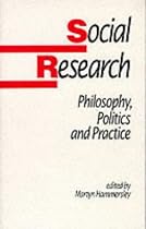 Social Research: Philosophy, Politics and Practice (Published in association with The Open University)