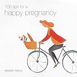 100 tips for a happy pregnancy