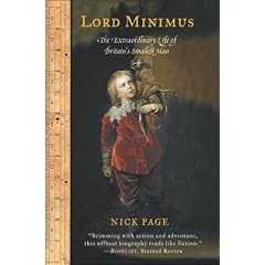 Lord Minimus: The Extraordinary Life of Britain's Smallest Man