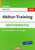 Produkt-Bild: Abitur-Training Mathematik - Bayern 2012: Arbeitsbuch mit Trainingsaufgaben und L&ouml;sungen