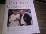 One-man committee : the controversial reign of England's cricket supremo