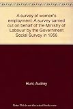 A survey of women's employment : a survey carried out on behalf of the Ministry of Labour by the Government Social Survey in 1956. Vol.2, Tables