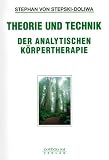 Theorie und Technik der analytischen K&ouml;rpertherapie - Stephan von Stepski-Doliwa, Stephan von Stepski Doliwa
