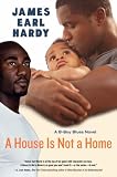 A House Is Not a Home: A B-Boy Blues Novel (B-Boy Blues)