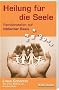 Heilung f�r die Seele: Familienstellen auf biblischer Basis - mit einem Beitrag von Manfred Seitz