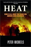 Heat: Fire C.S.I. and the War on Arson and Murder