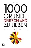 1000 Gr&uuml;nde Deutschland zu lieben: Von Asbach Uralt bis Zeitgeist: Was ist "typisch deutsch"? - Jutta Gay