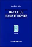 Bacchus. Figures et pouvoirs
