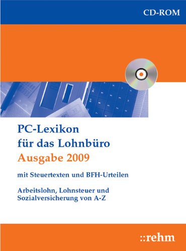 Produkt-Bild: PC-Lexikon f&uuml;r das Lohnb&uuml;ro 2009 mit Steuertexten und BFH-Urteilen: Arbeitslohn, Lohnsteuer und Sozialversicherung von A-Z