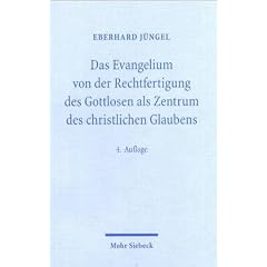 Das Evangelium von der Rechtfertigung des Gottlosen als Zentrum des christlichen Glaubens