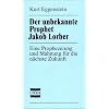 Der unbekannte Prophet Jakob Lorber: Eine Prophezeiung und Mahnung f�r die n�chste Zukunft
